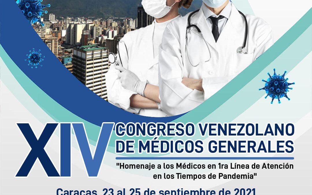 XIV CONGRESO VENEZOLANO DE MÉDICOS GENERALES “Homenaje a los Médicos en la 1ra Línea de Atención en los Tiempos de Pandemia”